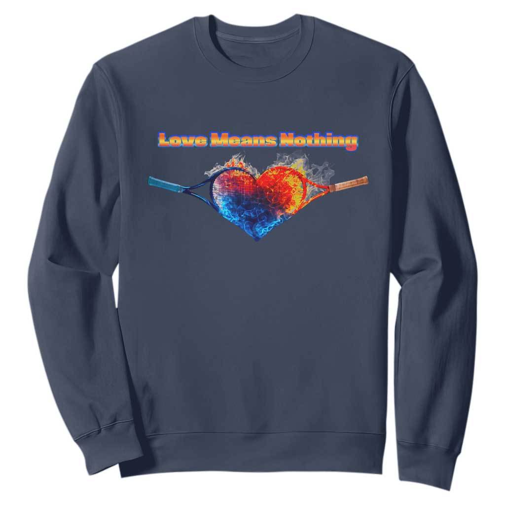 Love Means Nothing Sweatshirt Valentines Day Gift TS12 Navy Print Your Wear