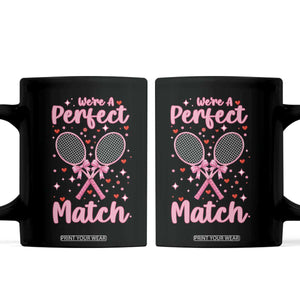 We Are A Perfect Match Coffee Mug Funny Tennis Valentines TS12 Black Print Your Wear