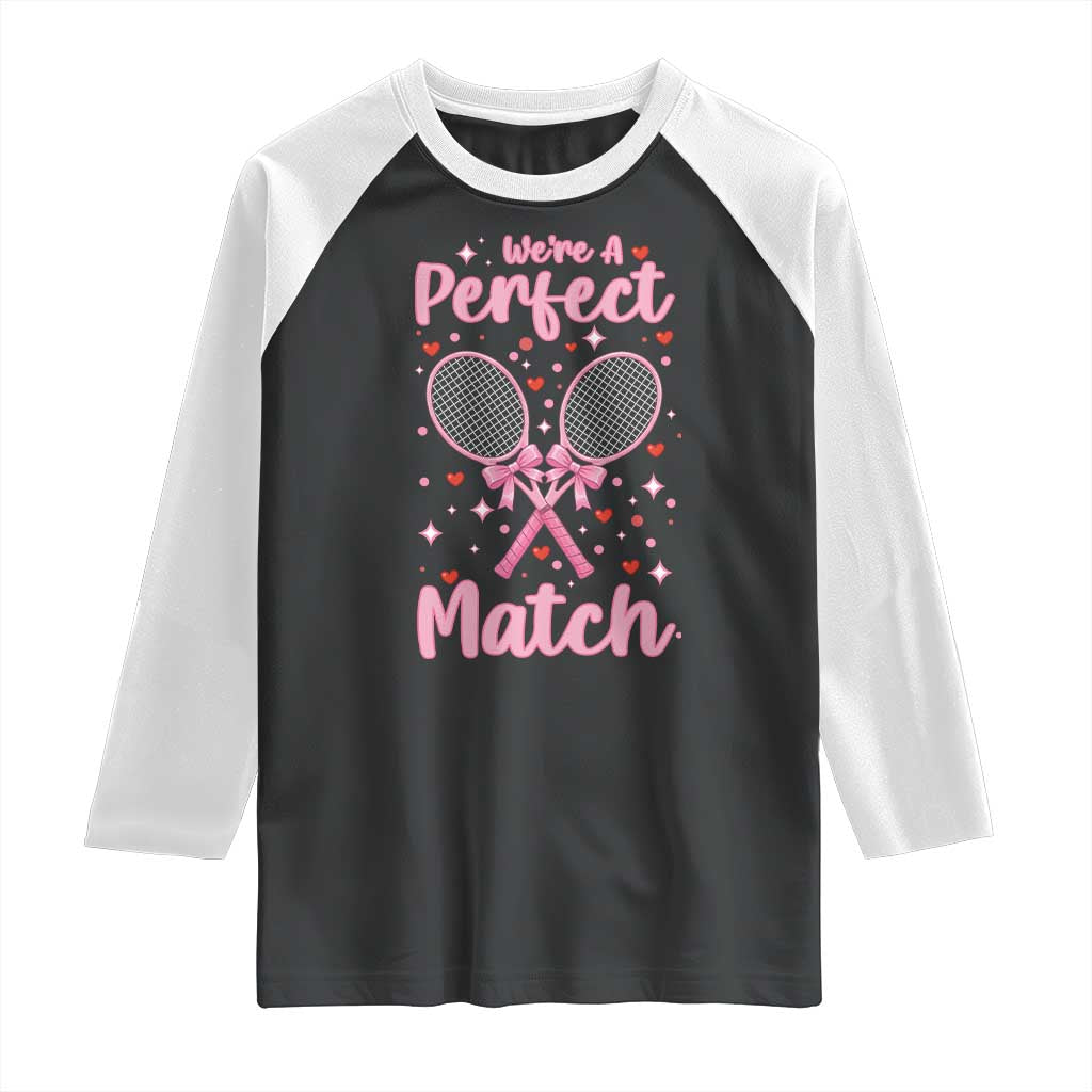 We Are A Perfect Match Raglan Shirt Funny Tennis Valentines TS12 Black White Print Your Wear
