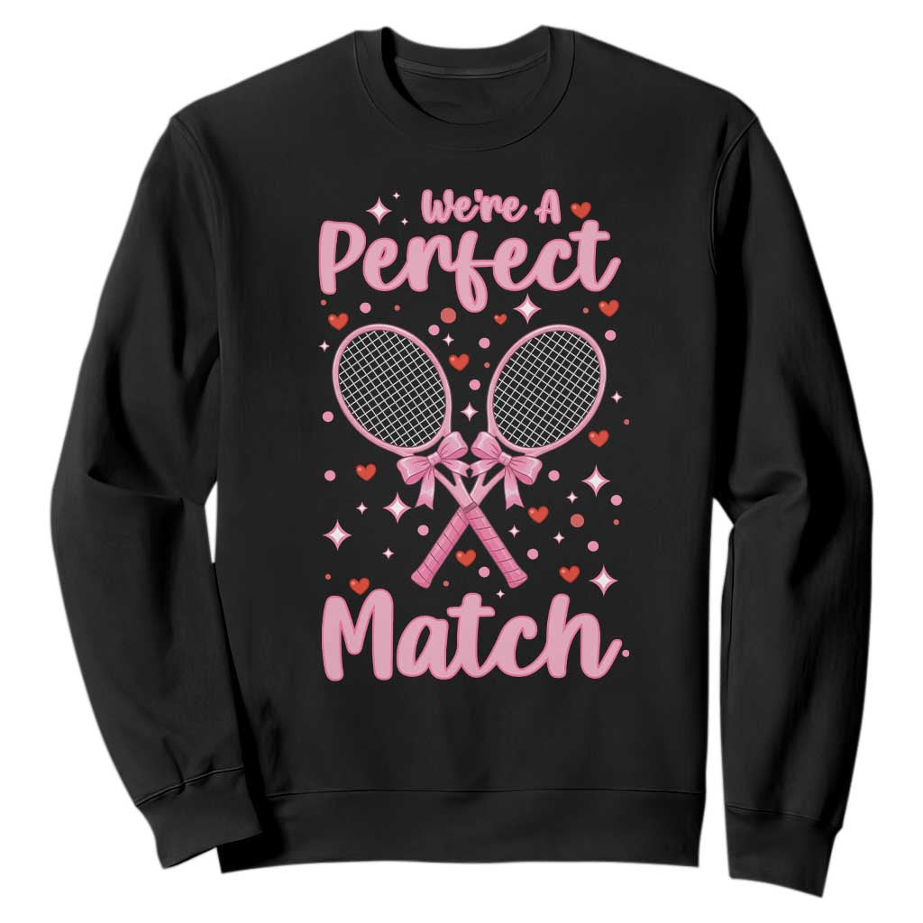 We Are A Perfect Match Sweatshirt Funny Tennis Valentines TS12 Black Print Your Wear