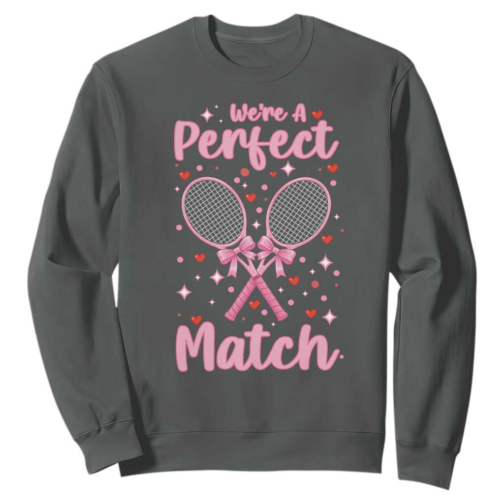 We Are A Perfect Match Sweatshirt Funny Tennis Valentines TS12 Dark Heather Print Your Wear