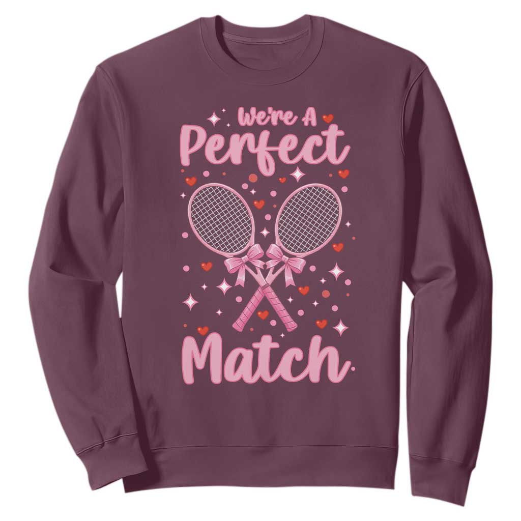 We Are A Perfect Match Sweatshirt Funny Tennis Valentines TS12 Maroon Print Your Wear