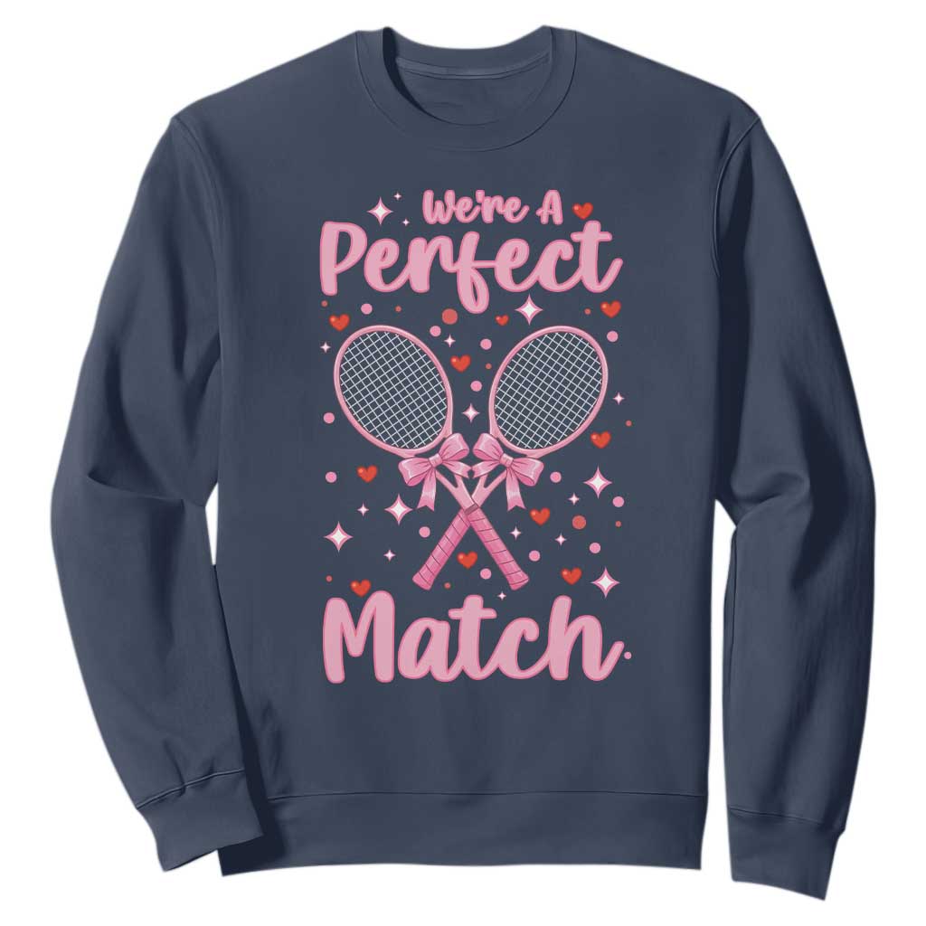 We Are A Perfect Match Sweatshirt Funny Tennis Valentines TS12 Navy Print Your Wear