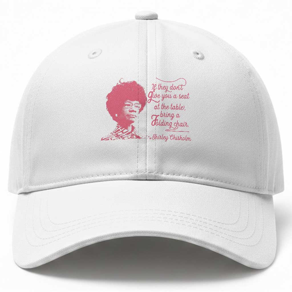 Shirley Chisholm Baseball Cap Bring A Folding Chair Quote TS12 Print Your Wear