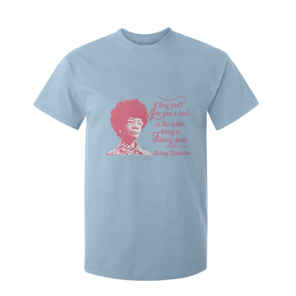 Shirley Chisholm T Shirt For Kid Bring A Folding Chair Quote TS12 Light Blue Print Your Wear