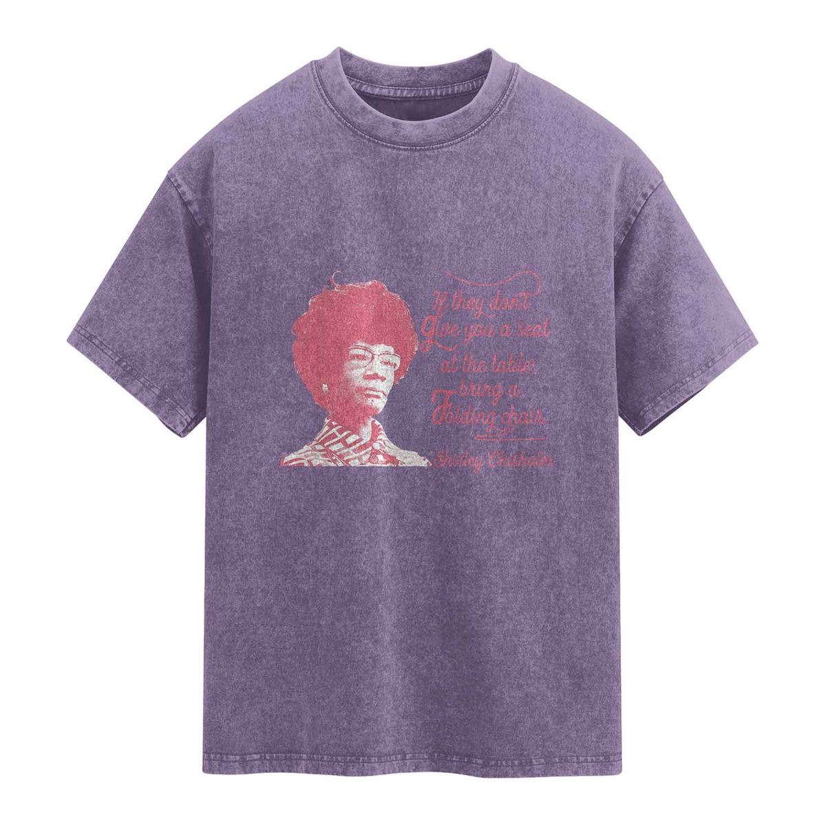 Shirley Chisholm Washed Cotton T-Shirt Bring A Folding Chair Quote