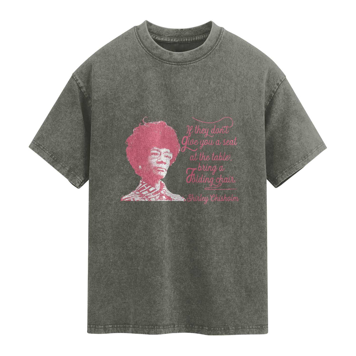 Shirley Chisholm Washed Cotton T-Shirt Bring A Folding Chair Quote