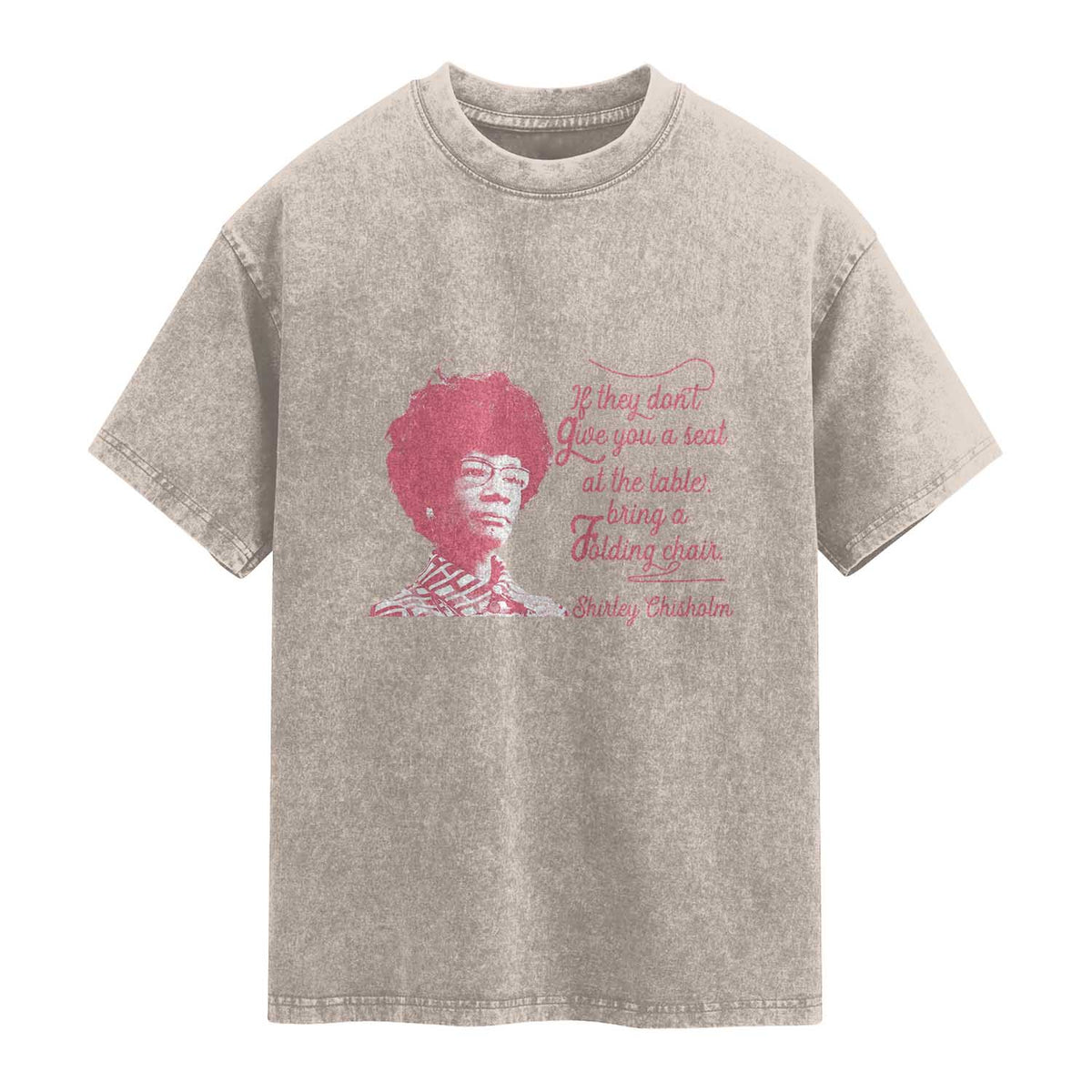 Shirley Chisholm Washed Cotton T-Shirt Bring A Folding Chair Quote