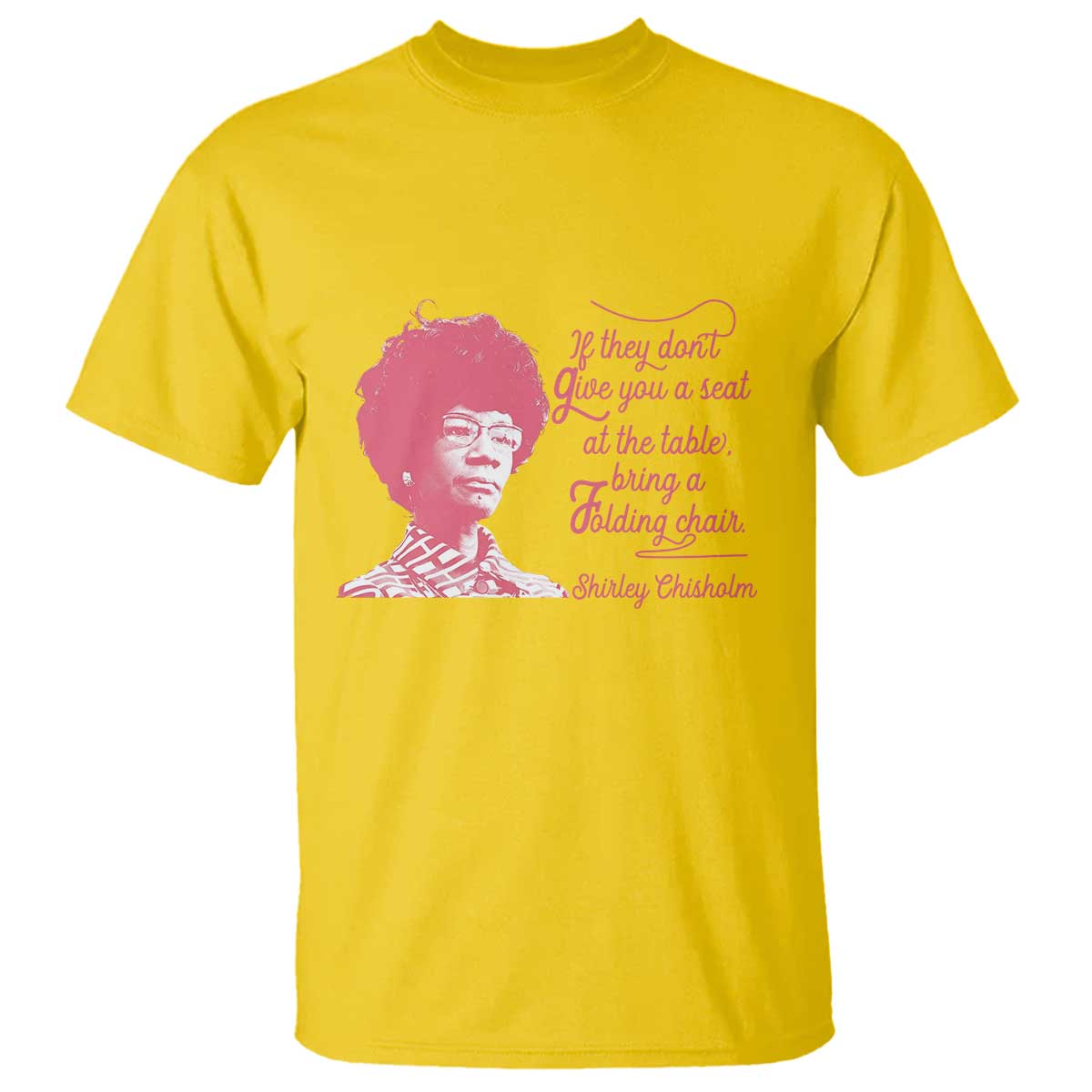 Shirley Chisholm T Shirt Bring A Folding Chair Quote TS12 Daisy Print Your Wear