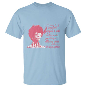 Shirley Chisholm T Shirt Bring A Folding Chair Quote TS12 Light Blue Print Your Wear