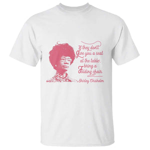 Shirley Chisholm T Shirt Bring A Folding Chair Quote TS12 White Print Your Wear