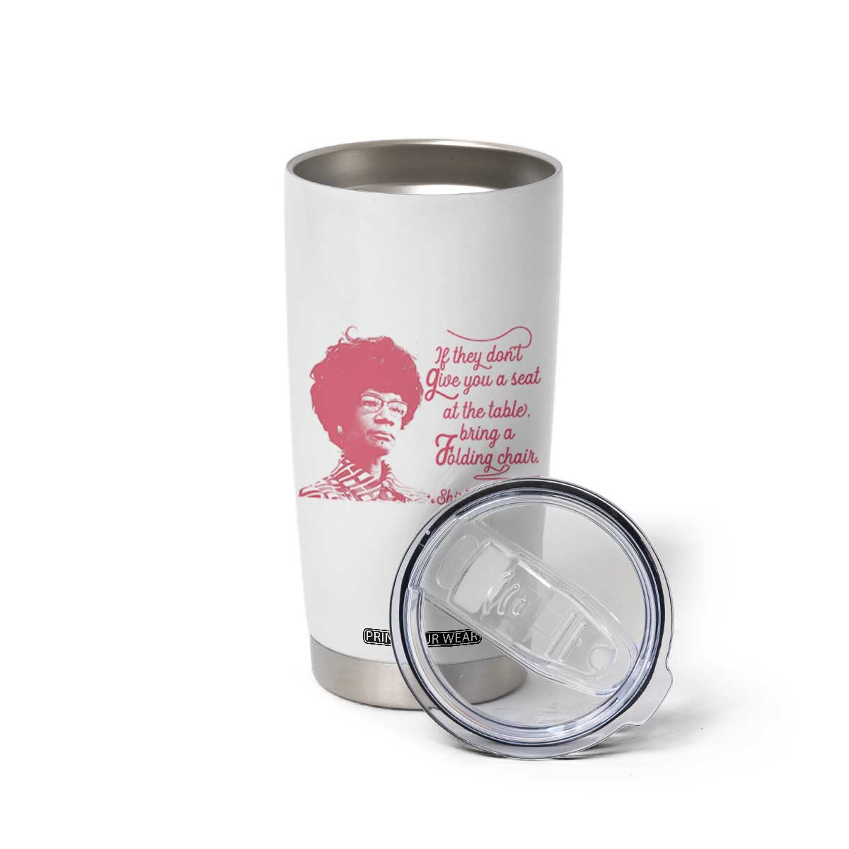 Shirley Chisholm Tumbler Cup Bring A Folding Chair Quote TS12 Print Your Wear