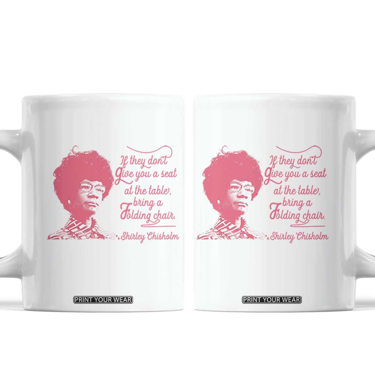 Shirley Chisholm Coffee Mug Bring A Folding Chair Quote TS12 White Print Your Wear