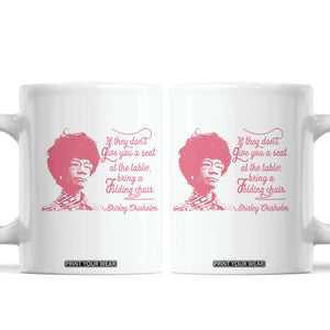 Shirley Chisholm Coffee Mug Bring A Folding Chair Quote TS12 White Print Your Wear
