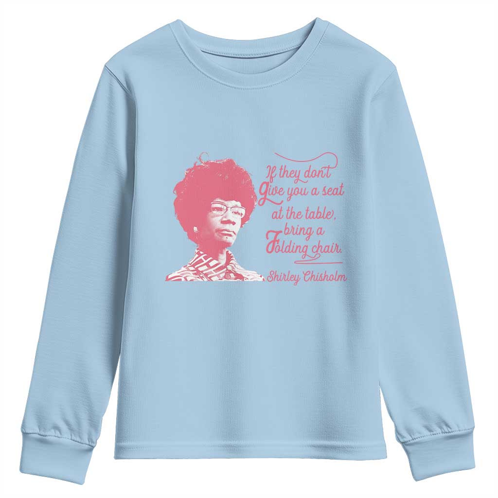 Shirley Chisholm Youth Sweatshirt Bring A Folding Chair Quote TS12 Light Blue Print Your Wear