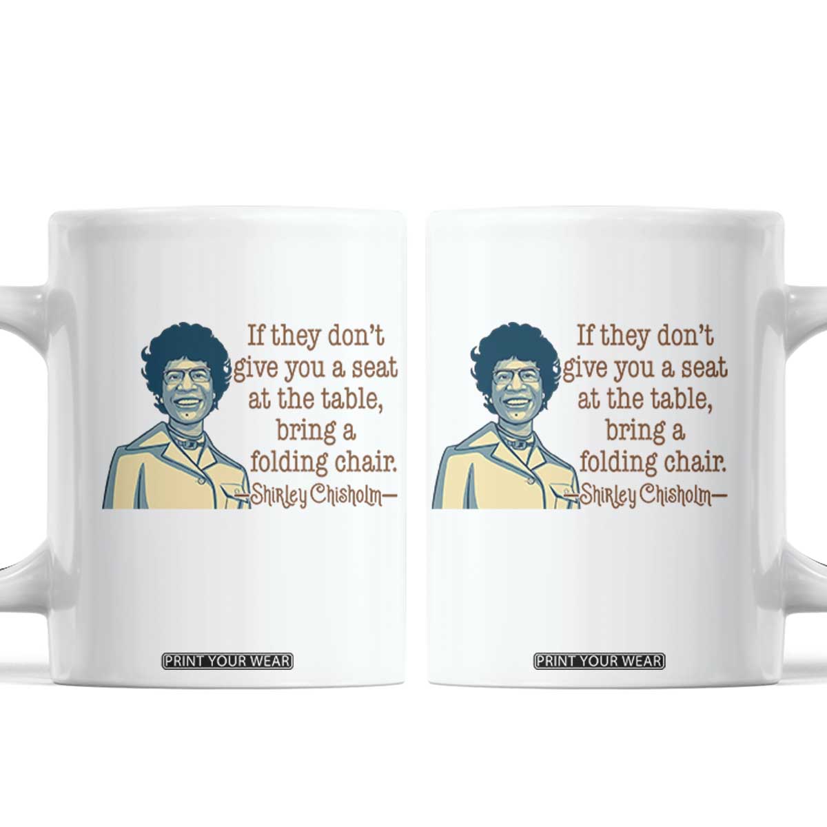 Shirley Chisholm Seat At The Table Quote Coffee Mug Female Empowerment History Gift TS12 White Print Your Wear