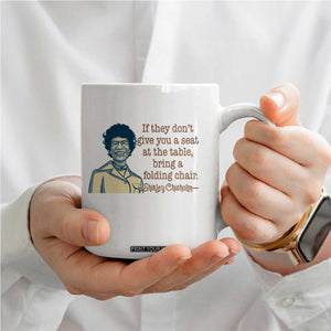 Shirley Chisholm Seat At The Table Quote Coffee Mug Female Empowerment History Gift TS12 Print Your Wear