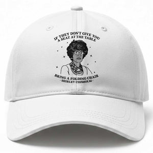 Shirley Chisholm Seat At The Table Quote Baseball Cap Black History Month Gift TS12 Print Your Wear