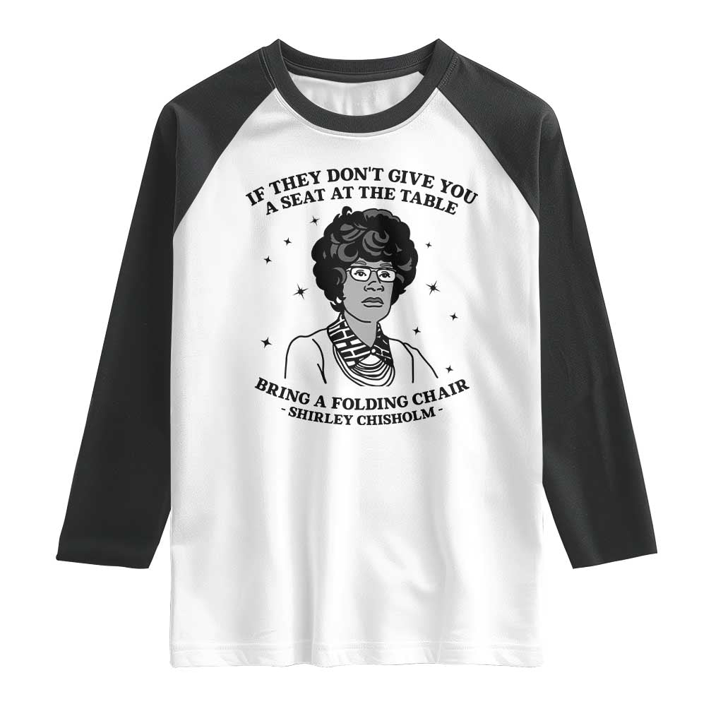 Shirley Chisholm Seat At The Table Quote Raglan Shirt Black History Month Gift TS12 White Black Print Your Wear