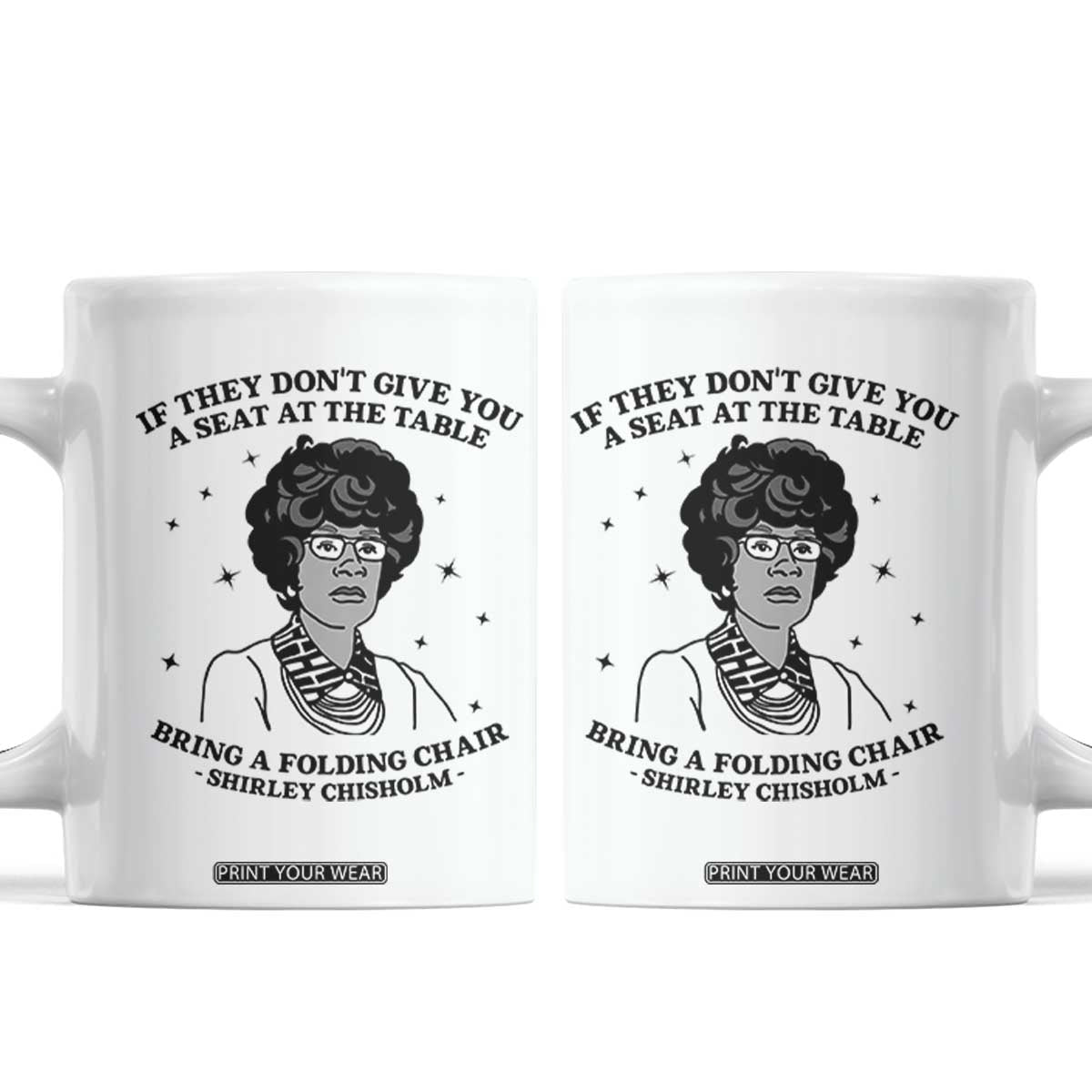 Shirley Chisholm Seat At The Table Quote Coffee Mug Black History Month Gift TS12 White Print Your Wear