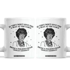 Shirley Chisholm Seat At The Table Quote Coffee Mug Black History Month Gift TS12 White Print Your Wear