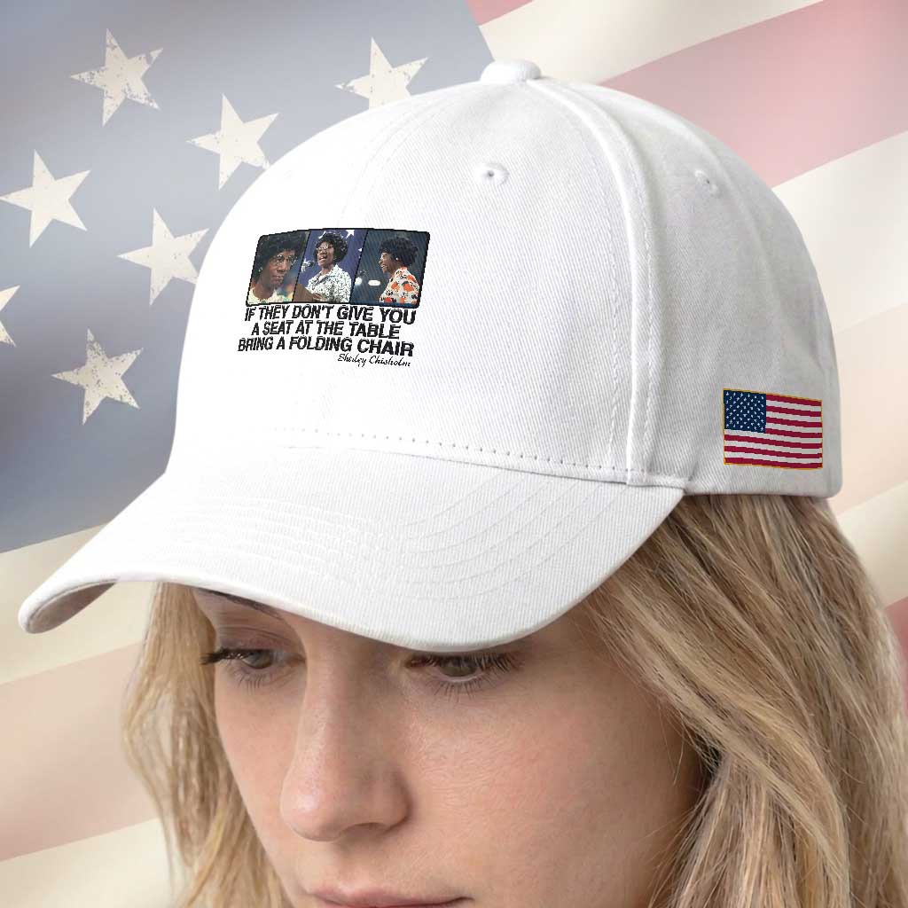 Shirley Chisholm Seat At The Table Quote Baseball Cap Strong Black Women Pride TS12 Print Your Wear
