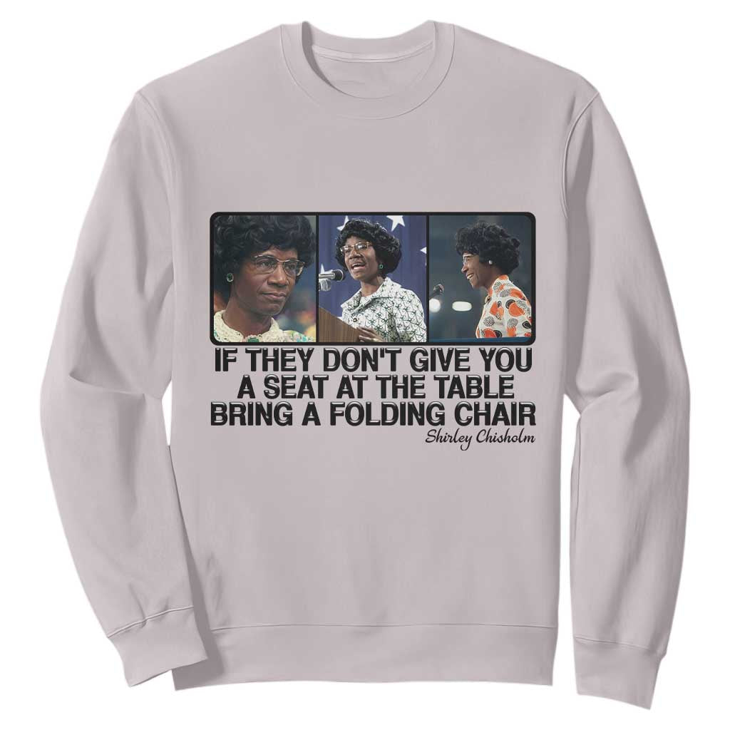 Shirley Chisholm Seat At The Table Quote Sweatshirt Strong Black Women Pride TS12 Ice Gray Print Your Wear