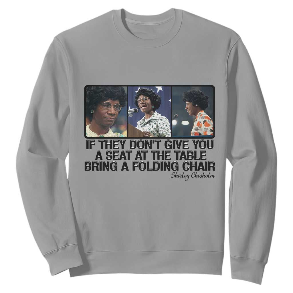 Shirley Chisholm Seat At The Table Quote Sweatshirt Strong Black Women Pride TS12 Sport Gray Print Your Wear