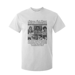 Shirley Chisholm T Shirt For Kid You Make Progress By Implementing Ideas Quote TS12 White Print Your Wear