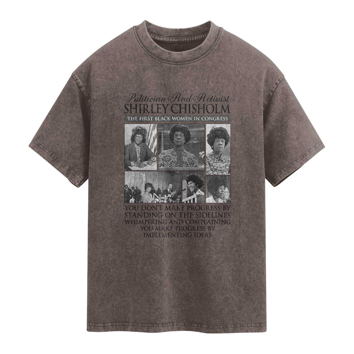 Shirley Chisholm Washed Cotton T-Shirt You Make Progress By Implementing Ideas Quote