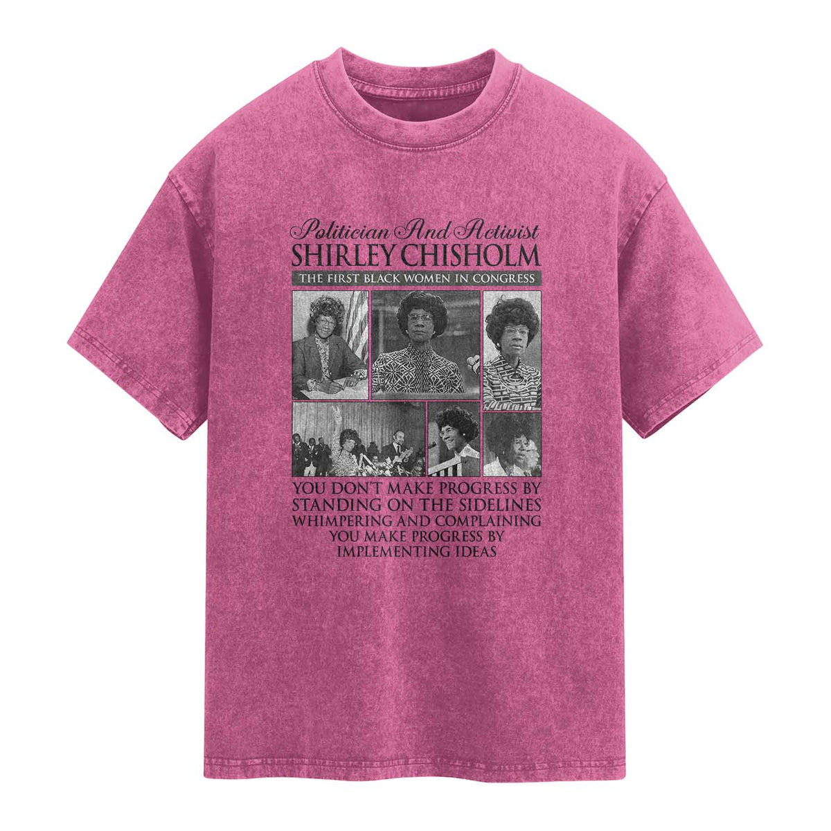 Shirley Chisholm Washed Cotton T-Shirt You Make Progress By Implementing Ideas Quote