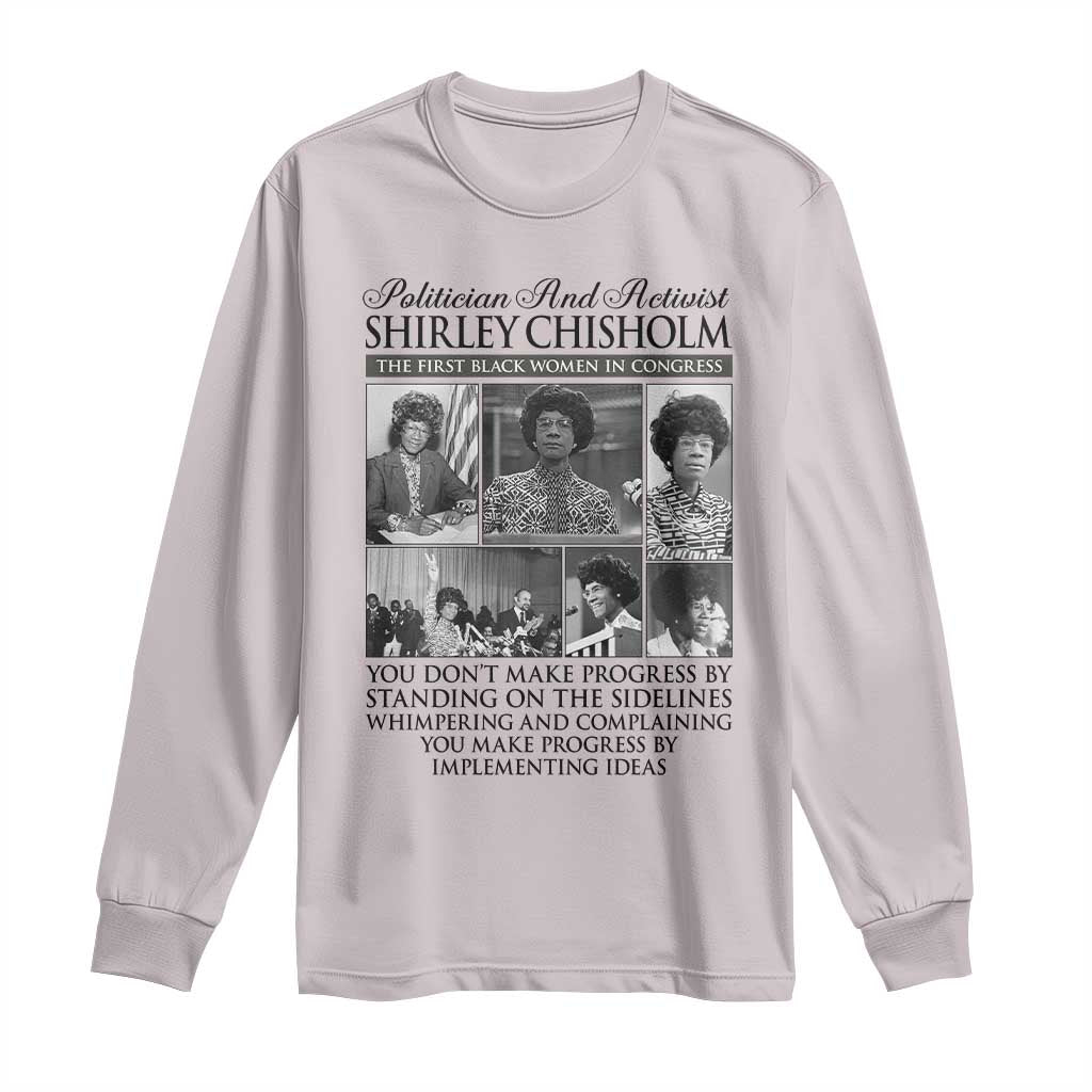 Shirley Chisholm Long Sleeve Shirt You Make Progress By Implementing Ideas Quote TS12 Ice Gray Print Your Wear