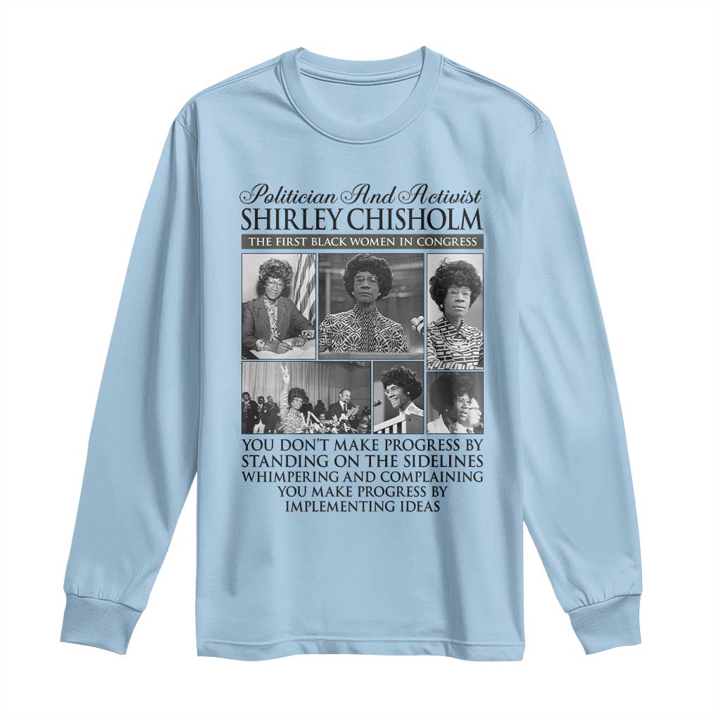 Shirley Chisholm Long Sleeve Shirt You Make Progress By Implementing Ideas Quote TS12 Light Blue Print Your Wear