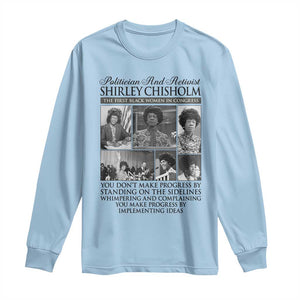 Shirley Chisholm Long Sleeve Shirt You Make Progress By Implementing Ideas Quote TS12 Light Blue Print Your Wear