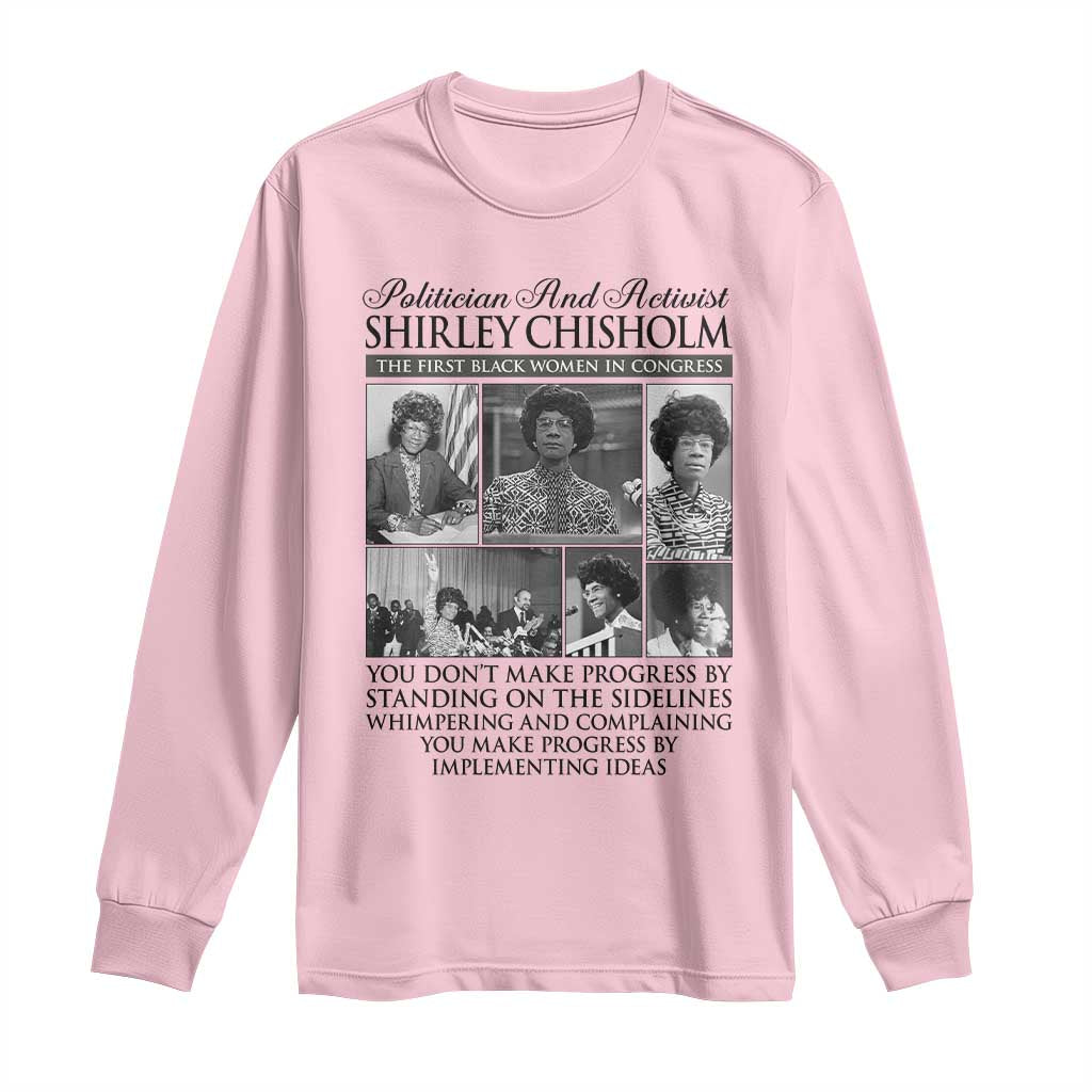 Shirley Chisholm Long Sleeve Shirt You Make Progress By Implementing Ideas Quote TS12 Light Pink Print Your Wear