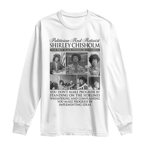 Shirley Chisholm Long Sleeve Shirt You Make Progress By Implementing Ideas Quote TS12 White Print Your Wear