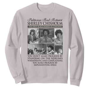 Shirley Chisholm Sweatshirt You Make Progress By Implementing Ideas Quote TS12 Ice Gray Print Your Wear