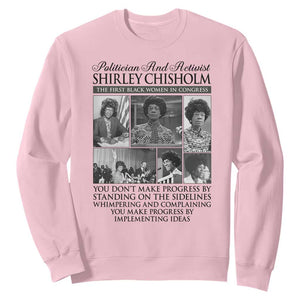 Shirley Chisholm Sweatshirt You Make Progress By Implementing Ideas Quote TS12 Light Pink Print Your Wear