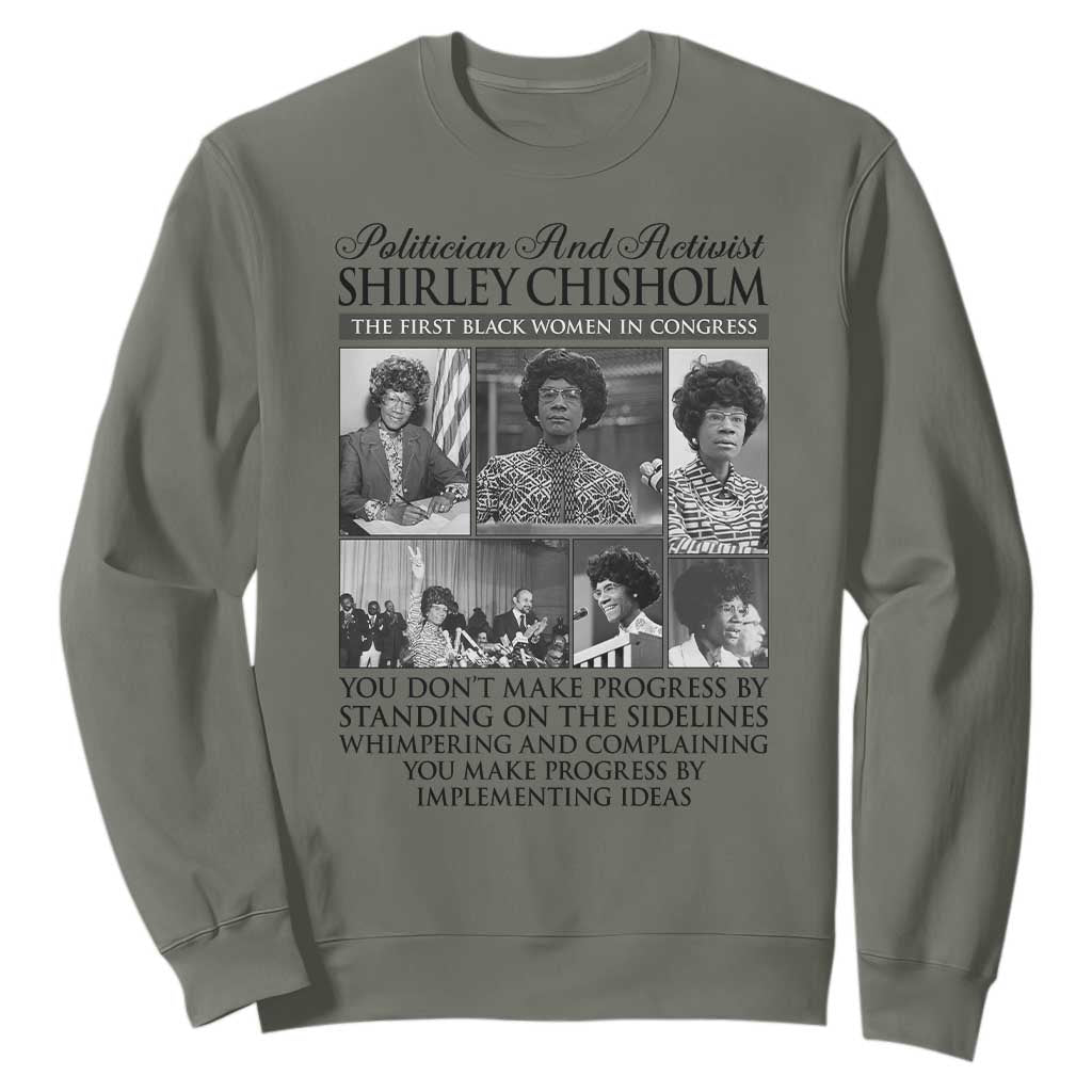 Shirley Chisholm Sweatshirt You Make Progress By Implementing Ideas Quote TS12 Military Green Print Your Wear