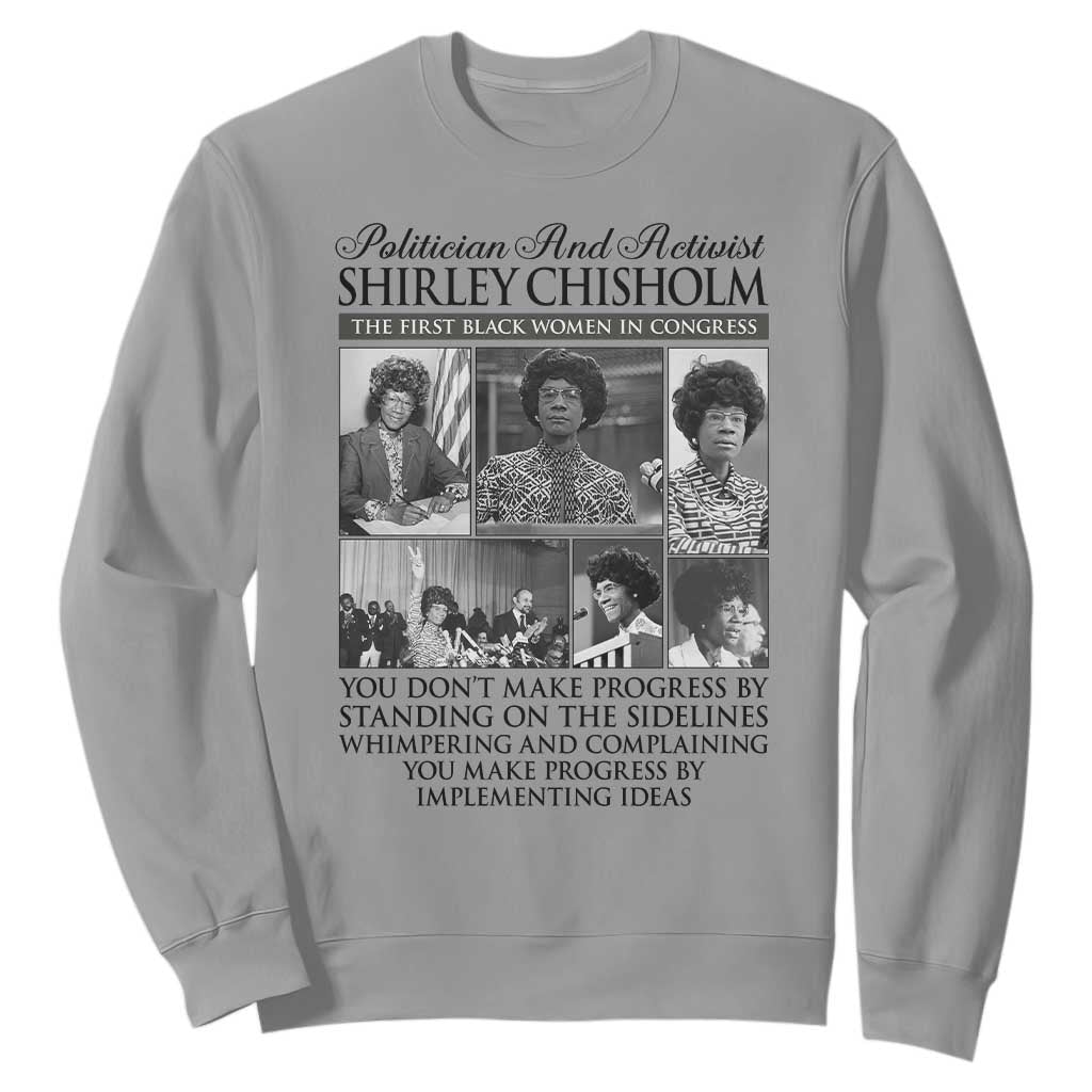 Shirley Chisholm Sweatshirt You Make Progress By Implementing Ideas Quote TS12 Sport Gray Print Your Wear