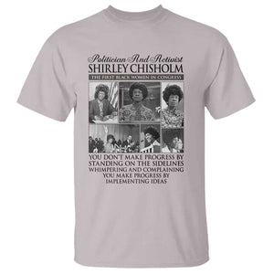 Shirley Chisholm T Shirt You Make Progress By Implementing Ideas Quote TS12 Ice Gray Print Your Wear