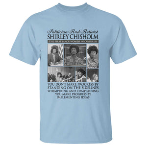 Shirley Chisholm T Shirt You Make Progress By Implementing Ideas Quote TS12 Light Blue Print Your Wear