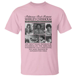 Shirley Chisholm T Shirt You Make Progress By Implementing Ideas Quote TS12 Light Pink Print Your Wear