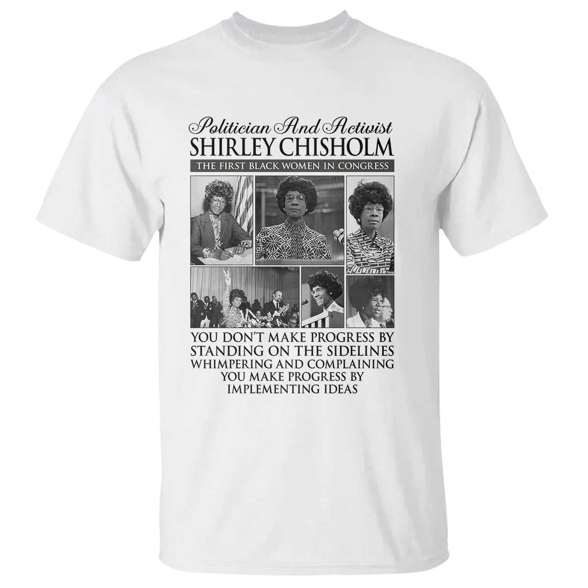 Shirley Chisholm T Shirt You Make Progress By Implementing Ideas Quote TS12 White Print Your Wear