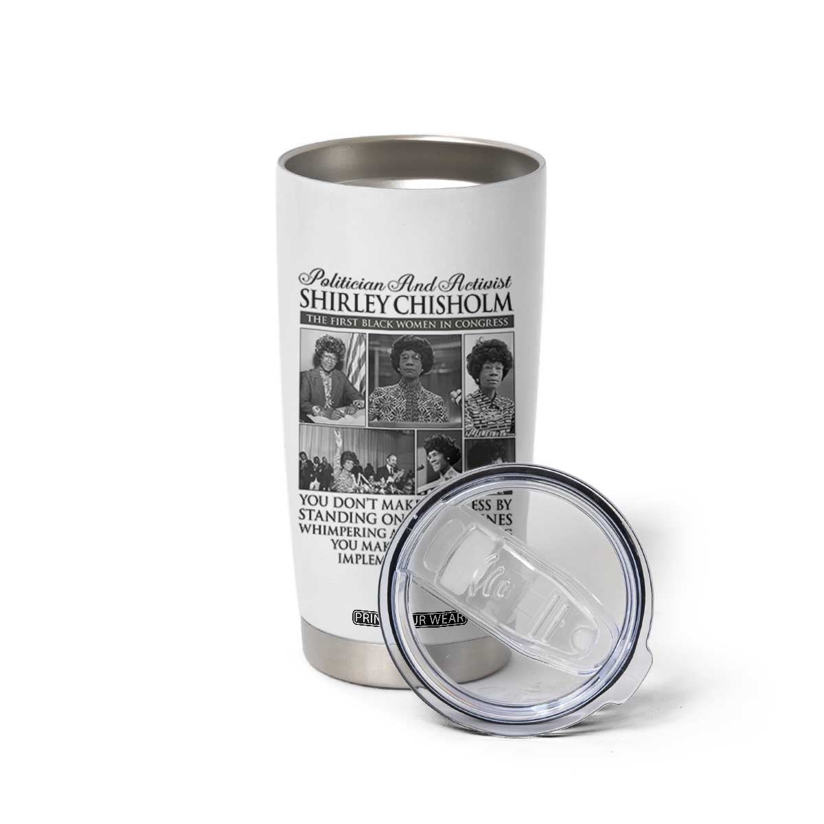 Shirley Chisholm Tumbler Cup You Make Progress By Implementing Ideas Quote TS12 Print Your Wear