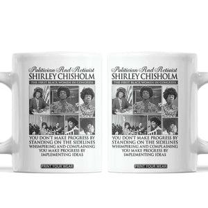 Shirley Chisholm Coffee Mug You Make Progress By Implementing Ideas Quote TS12 White Print Your Wear