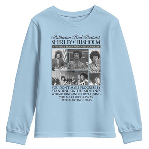 Shirley Chisholm Youth Sweatshirt You Make Progress By Implementing Ideas Quote TS12 Light Blue Print Your Wear