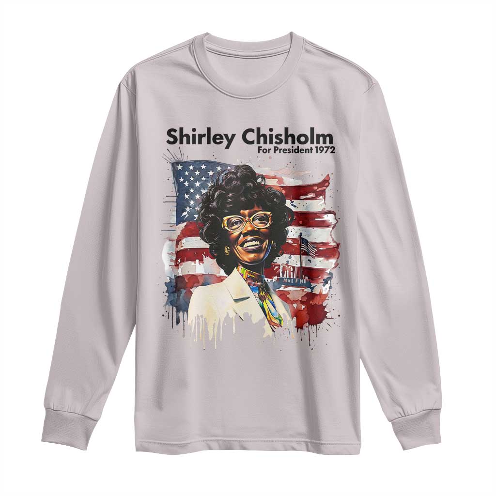 Shirley Chisholm For President 1972 With American Flag Long Sleeve Shirt TS12 Ice Gray Print Your Wear