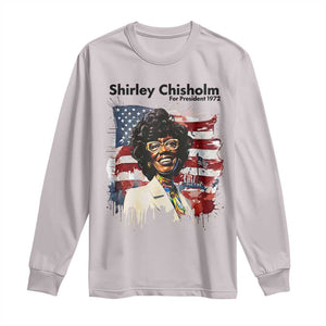Shirley Chisholm For President 1972 With American Flag Long Sleeve Shirt TS12 Ice Gray Print Your Wear