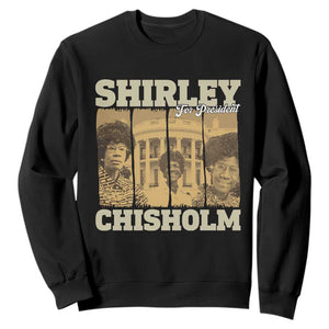 Shirley Chisholm For President Sweatshirt Historic Women Leader TS12 Black Print Your Wear